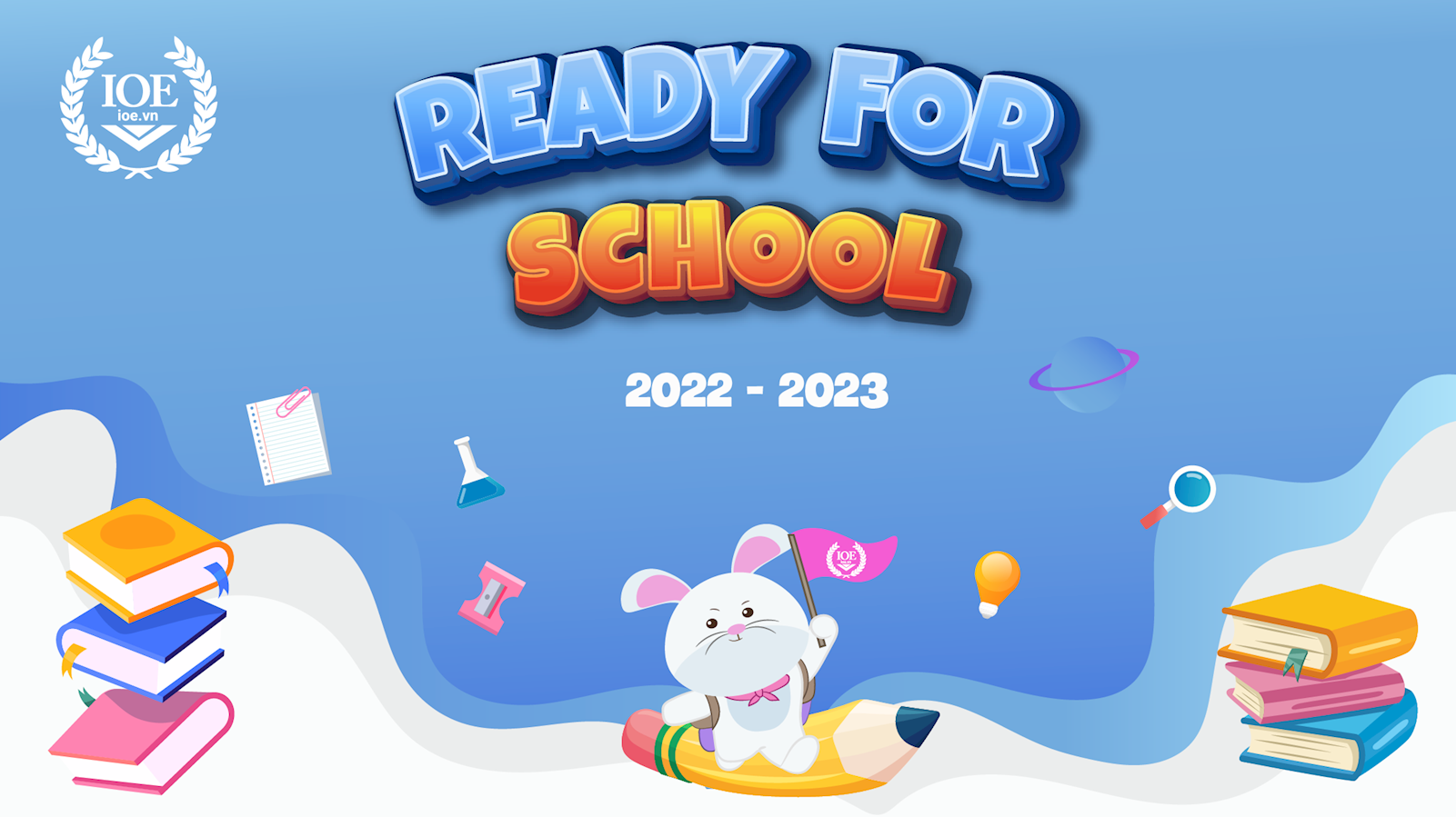 "READY FOR SCHOOL" - Cùng IOE khởi động năm học 2022 - 2023